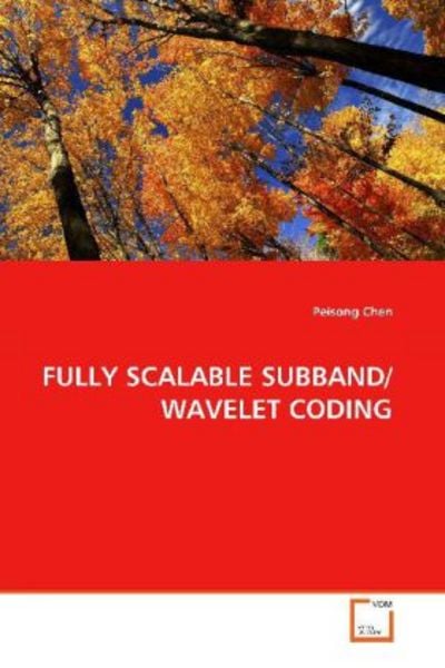 Chen, P: Fully Scalable Subband/wavelet Coding, Taschenbuch von Peisong Chen, VDM, 9783639103854
