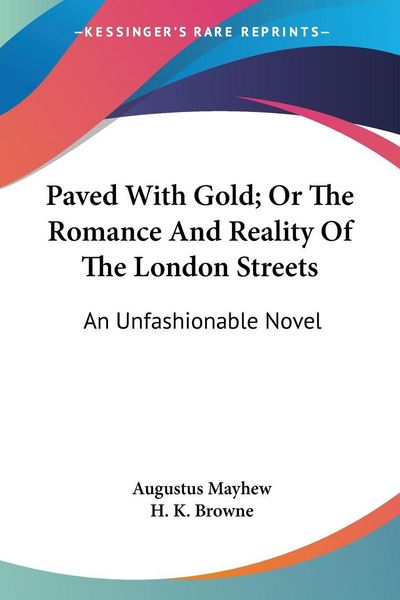 Produktbild: Paved With Gold; Or The Romance And Reality Of The London Streets