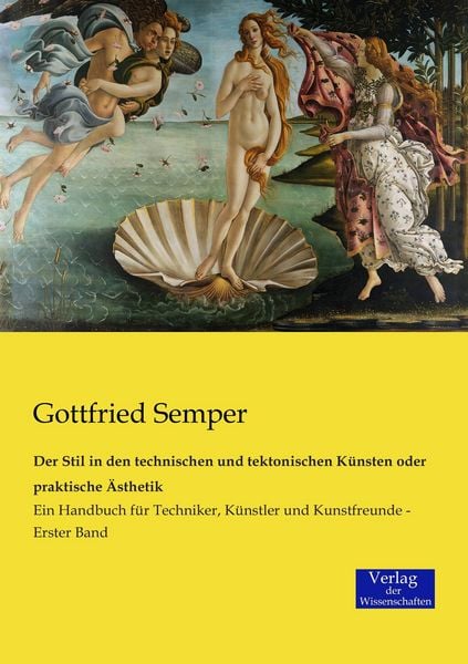 Der Stil in den technischen und tektonischen Künsten oder praktische Ästhetik, Taschenbuch von Gottfried Semper, Verlag der Wissenschaften,