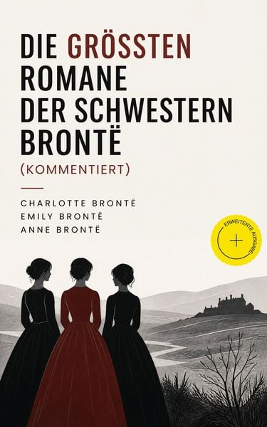 Produktbild: Die gr&ouml;&szlig;ten Romane der Schwestern Bront&euml; (Kommentiert)