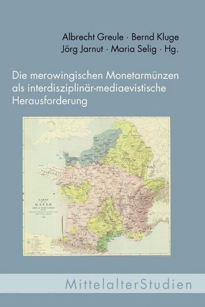 Produktbild: Die merowingischen Monetarm&uuml;nzen als interdisziplin&auml;r-mediaevistische Herausforderung