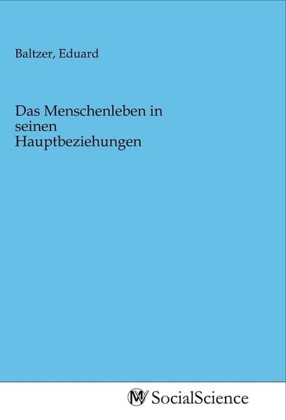 Das Menschenleben in seinen Hauptbeziehungen, Taschenbuch von , MV-SocialScience, 9783968820217