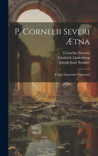 Produktbild: P. Cornelii Severi &AElig;tna: & Qu&aelig; Supersunt Fragmenta