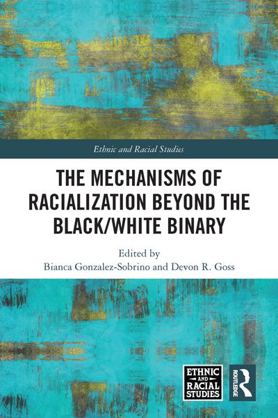 Produktbild: The Mechanisms of Racialization Beyond the Black/White Binary