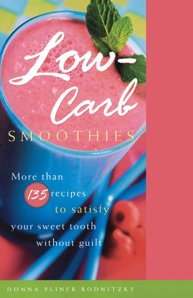 Low-Carb Smoothies, Taschenbuch von Donna Pliner Rodnitzky, Harmony/Rodale/Convergent, 978-1-4000-8230-8