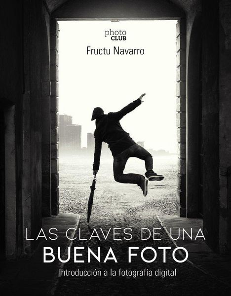 Produktbild: Las claves de una buena foto : introducci&oacute;n a la fotograf&iacute;a digital