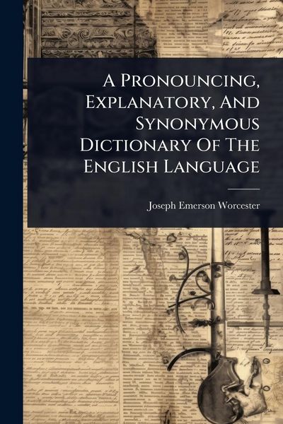 Produktbild: A Pronouncing, Explanatory, And Synonymous Dictionary Of The English Language
