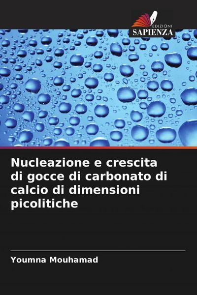 Produktbild: Nucleazione e crescita di gocce di carbonato di calcio di dimensioni picolitiche