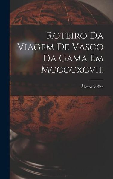 Produktbild: Roteiro Da Viagem De Vasco Da Gama Em Mccccxcvii.