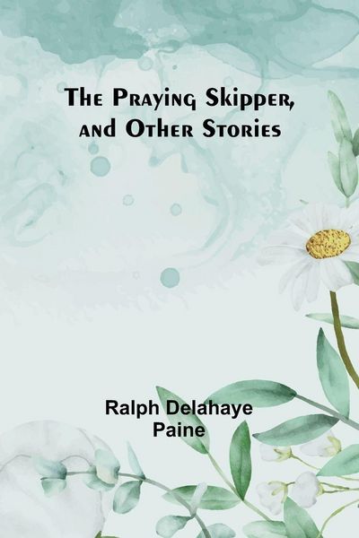 Produktbild: The Praying Skipper, and Other Stories