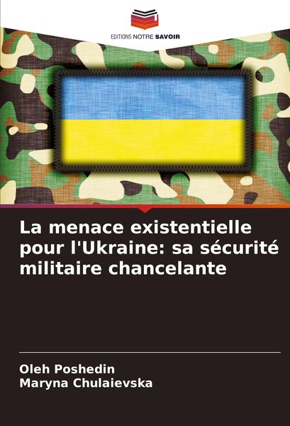 Produktbild: La menace existentielle pour l'Ukraine: sa s&eacute;curit&eacute; militaire chancelante