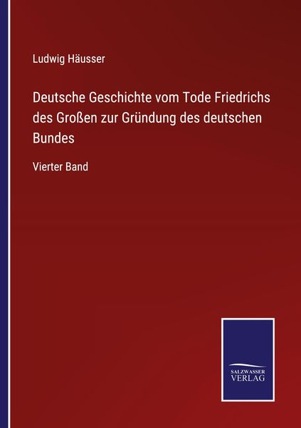 Deutsche Geschichte vom Tode Friedrichs des Großen zur Gründung des deutschen Bundes, Taschenbuch von Ludwig Häusser, Outlook, 9783375113360
