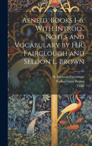 Produktbild: Aeneid, Books 1-6. With Introd., Notes and Vocabulary by H.R. Fairclough and Seldon L. Brown