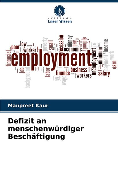Defizit an menschenwürdiger Beschäftigung, Taschenbuch von Manpreet Kaur, Verlag Unser Wissen, 9786207336791
