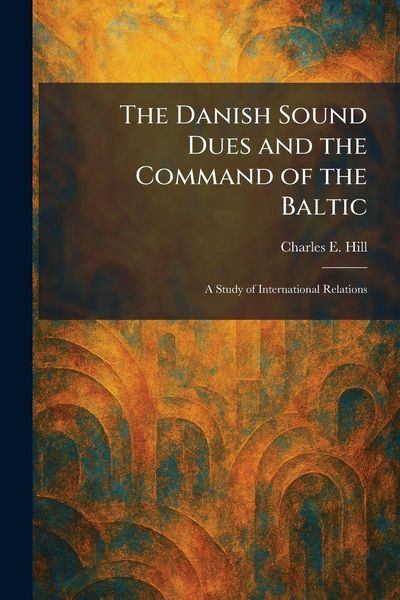 Produktbild: The Danish Sound Dues and the Command of the Baltic