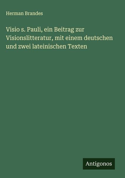 Produktbild: Visio s. Pauli, ein Beitrag zur Visionslitteratur, mit einem deutschen und zwei lateinischen Texten