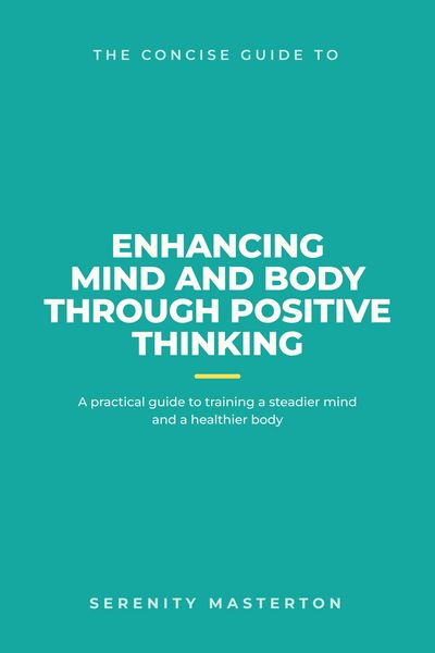 Produktbild: The Concise Guide to Enhancing Mind and Body through Positive Thinking