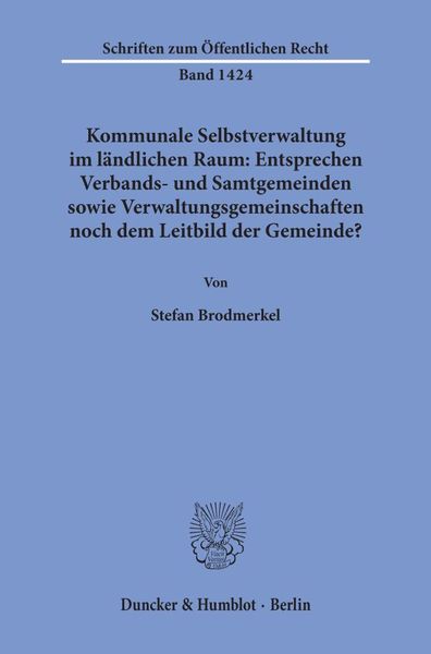 Produktbild: Kommunale Selbstverwaltung im l&auml;ndlichen Raum: Entsprechen Verbands- und Samtgemeinden sowie Verwaltungsgemeinschaften noch dem Leitbild der Gemeinde?
