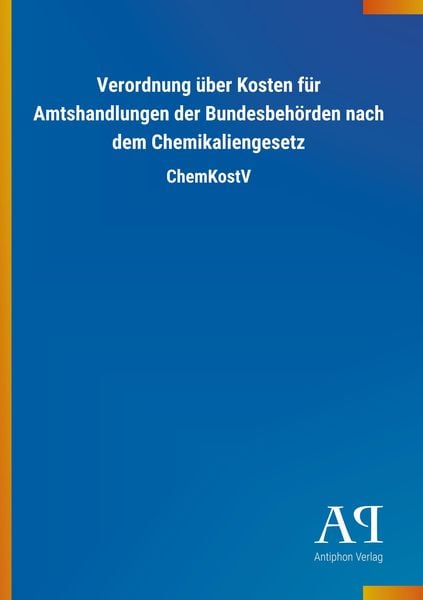 Produktbild: Verordnung &uuml;ber Kosten f&uuml;r Amtshandlungen der Bundesbeh&ouml;rden nach dem Chemikaliengesetz
