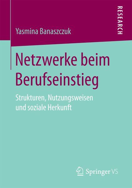 Netzwerke beim Berufseinstieg, Taschenbuch von Yasmina Banaszczuk, Springer Fachmedien Wiesbaden GmbH, 9783658162887