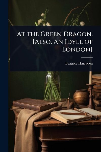 Produktbild: At the Green Dragon. [Also, An Idyll of London]