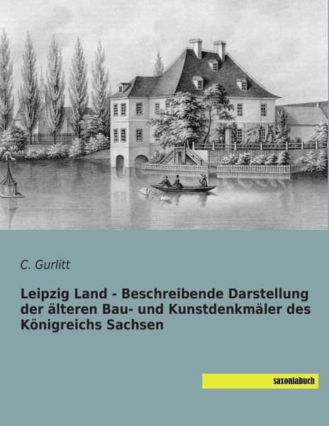 Produktbild: Leipzig Land - Beschreibende Darstellung der &auml;lteren Bau- und Kunstdenkm&auml;ler des K&ouml;nigreichs Sachsen