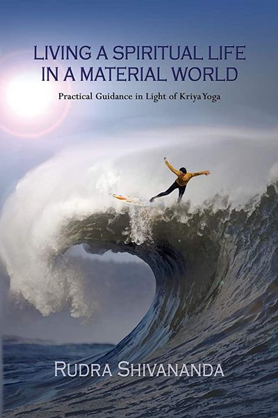 Produktbild: Living A Spiritual Life In A Material World: Practical Guidance in Light of Kriya Yoga