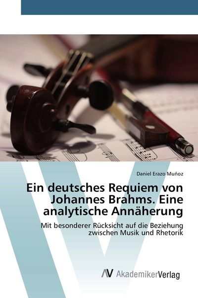 Produktbild: Ein deutsches Requiem von Johannes Brahms. Eine analytische Ann&auml;herung