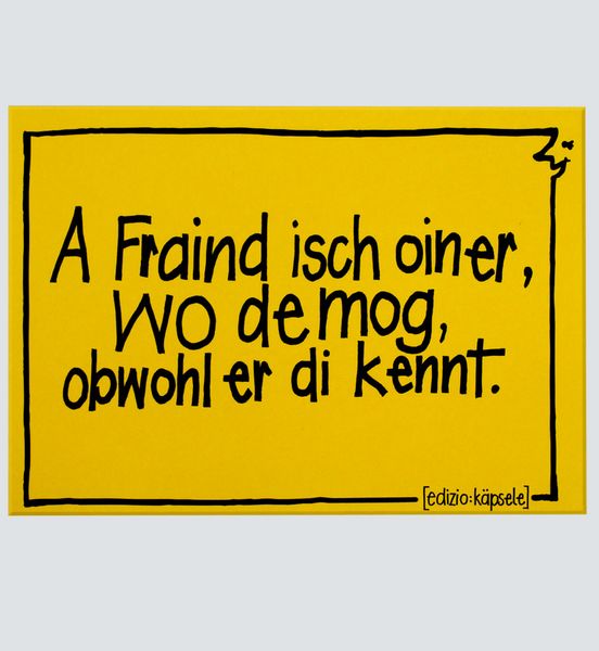Produktbild: A Fraind isch oiner, wo de mog, obwohl der di kennt.