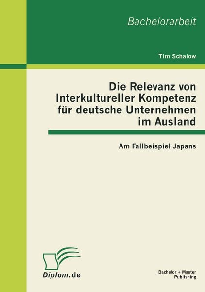 Produktbild: Die Relevanz von Interkultureller Kompetenz f&uuml;r deutsche Unternehmen im Ausland: Am Fallbeispiel Japans