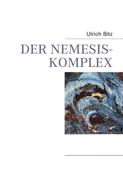 Der Nemesis-Komplex, Taschenbuch von Ulrich Bitz, BoD – Books on Demand, 9783837078763