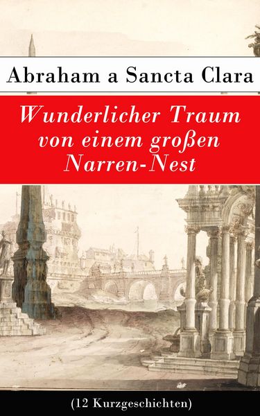 Produktbild: Wunderlicher Traum von einem gro&szlig;en Narren-Nest (12 Kurzgeschichten)