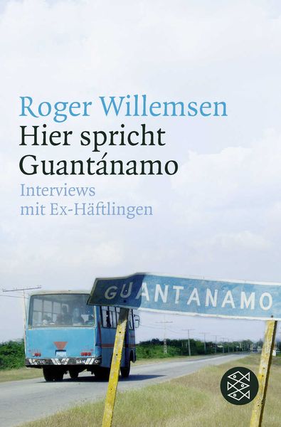 Hier spricht Guantánamo, Taschenbuch von Roger Willemsen, Fischer Taschenbuch Verlag, 9783596174584