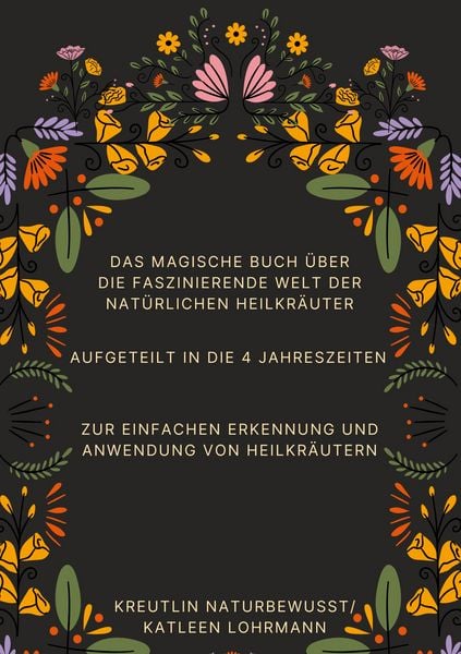 Das magische Buch über die faszinierende Welt der natürlichen Heilkräuter, Taschenbuch von Katleen Lohrmann KreutLin naturbewusst, BoD – Books on