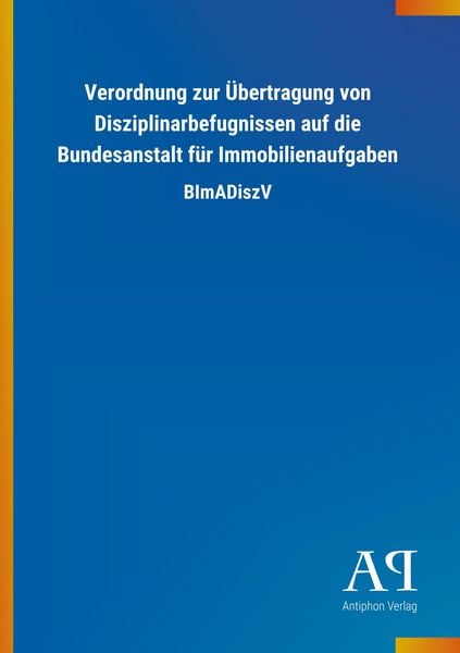 Produktbild: Verordnung zur &Uuml;bertragung von Disziplinarbefugnissen auf di