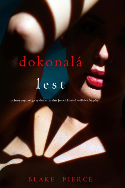 Produktbild: Dokonal&aacute; lest (nap&iacute;nav&yacute; psychologick&yacute; thriller ze s&eacute;rie Jessie Huntov&aacute; - d&iacute;l dvac&aacute;t&yacute; p&aacute;t&yacute;)