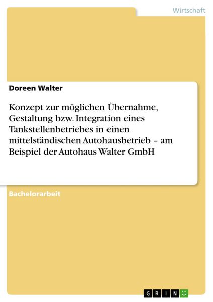 Produktbild: Konzept zur m&ouml;glichen &Uuml;bernahme, Gestaltung bzw. Integration eines Tankstellenbetriebes in einen mittelst&auml;ndischen Autohausbetrieb - am Beispiel der A