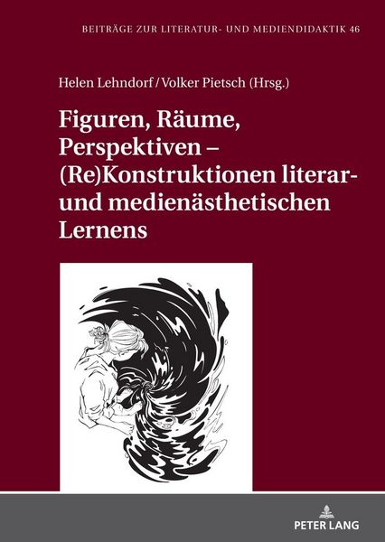 Produktbild: Figuren, R&auml;ume, Perspektiven &ndash; (Re)Konstruktionen literar- und medien&auml;sthetischen Lernens