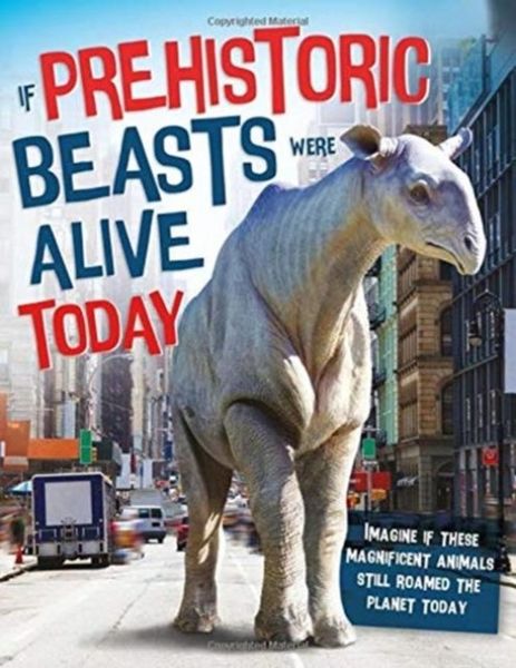 Produktbild: If Prehistoric Beasts Were Alive Today