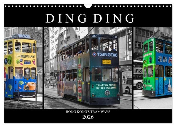 Ding Ding - Hong Kong's Tramways (Wandkalender 2026 DIN A3 quer), CALVENDO Monatskalender