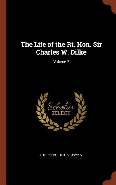 Produktbild: The Life of the Rt. Hon. Sir Charles W. Dilke; Volume 2