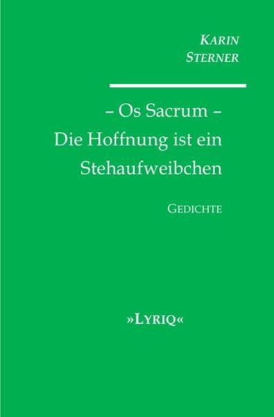 Os Sacrum – Die Hoffnung ist ein Stehaufweibchen. LYRIQ. Gedichte, Taschenbuch von Karin Sterner, Epubli, 9783746709994