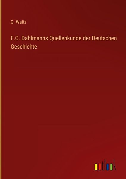 Produktbild: F.C. Dahlmanns Quellenkunde der Deutschen Geschichte