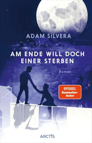 Bücherblog. Rezension. Buchcover. Am Ende will doch einer sterben (Band 3) von Adam Silvera. Fantasy. Jugendbuch. Arctis Verlag.