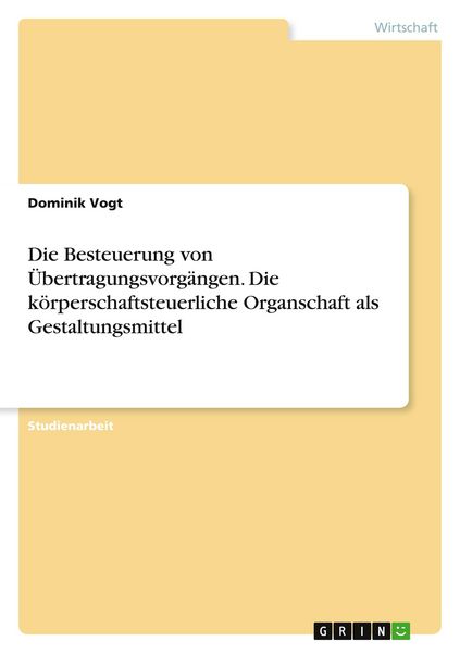 Produktbild: Die Besteuerung von &Uuml;bertragungsvorg&auml;ngen. Die k&ouml;rperschaftsteuerliche Organschaft als Gestaltungsmittel