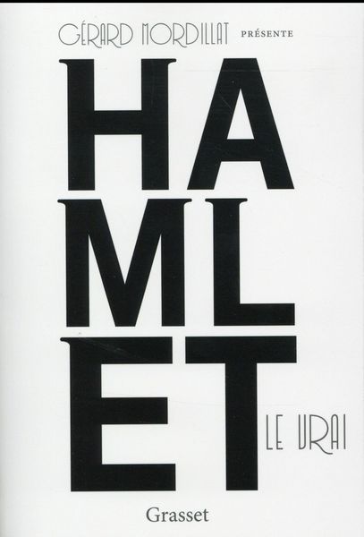 Produktbild: Hamlet le vrai : d'apr&egrave;s une oeuvre retrouv&eacute;e de William Shakespeare
