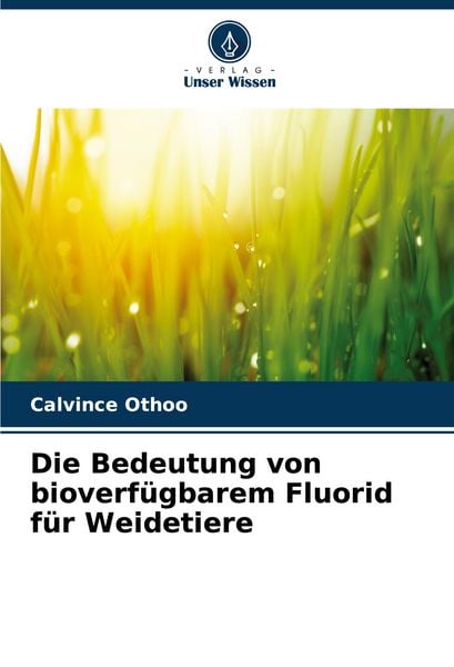Produktbild: Die Bedeutung von bioverf&uuml;gbarem Fluorid f&uuml;r Weidetiere