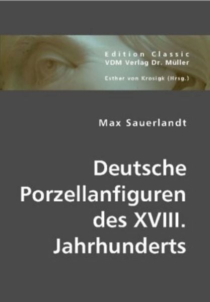 Deutsche Porzellanfiguren des XVIII. Jahrhunderts, Taschenbuch von Max Sauerlandt, VDM, 9783836441223