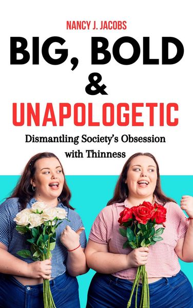 Produktbild: Big, Bold & Unapologetic: Dismantling Society's Obsession With Thinness