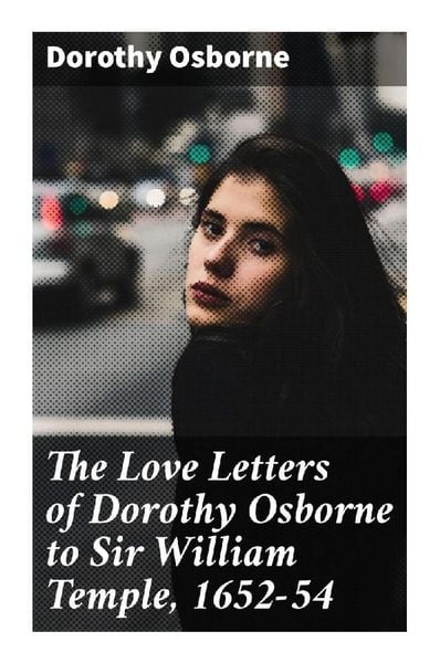 Produktbild: The Love Letters of Dorothy Osborne to Sir William Temple, 1652-54